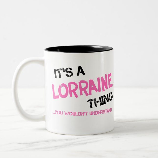 Lorraine thing you wouldn't understand Two-Tone coffee mug (Left)