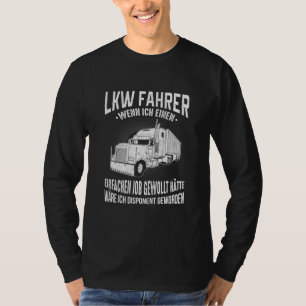 Lorry Driver Disponent Trucker Heavy Transporter T-Shirt