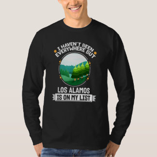 Los Alamos Is On My List Nature Outdoor Trees Wil T-Shirt
