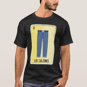 Los Calzones Mexican Slang Lottery Bingo Cards T-Shirt