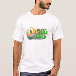 Lose Skill Win Luck 9 Ball T-Shirt