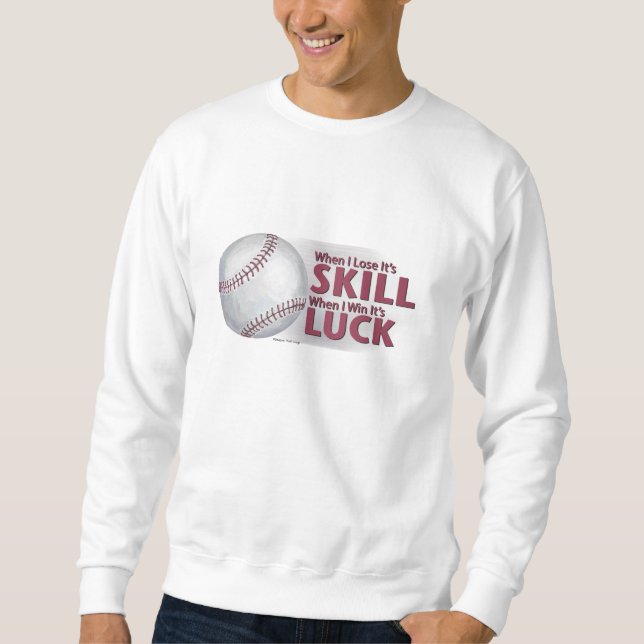 Lose Skill Win Luck Baseball Sweatshirt (Front)