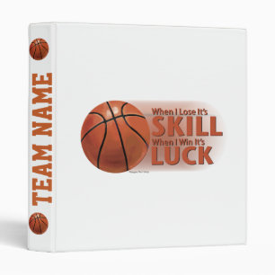 Lose Skill Win Luck Basketball Binder