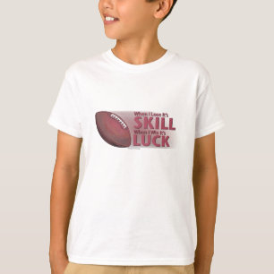 Lose Skill Win Luck Football T-Shirt