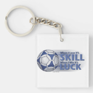 Lose Skill Win Luck Futbal Keychain
