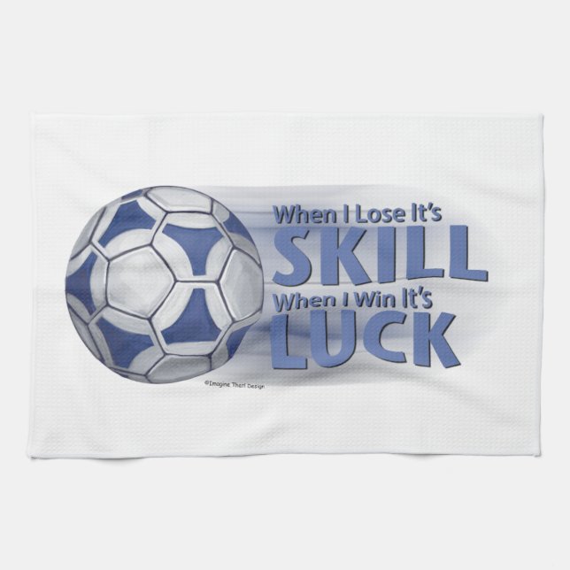 Lose Skill Win Luck Futbal Kitchen Towel (Horizontal)