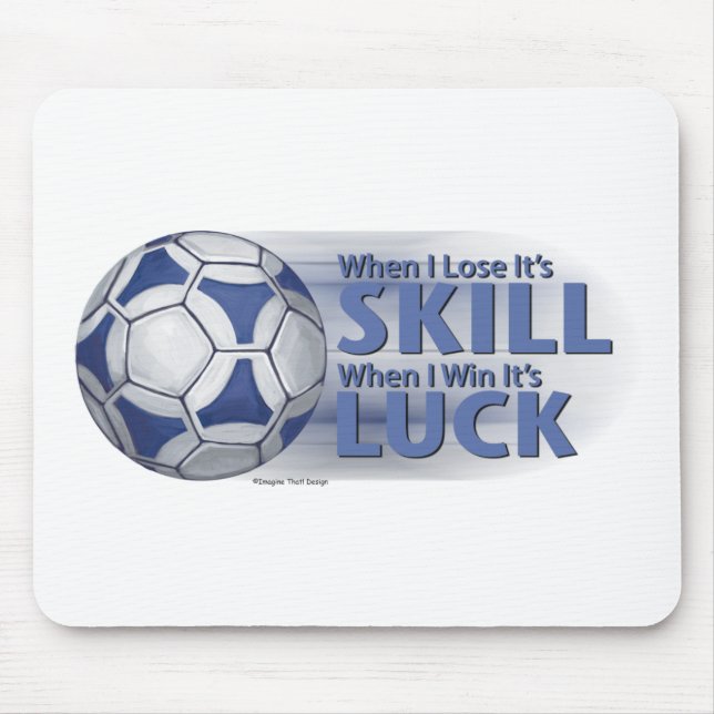 Lose Skill Win Luck Futbal Mouse Pad (Front)