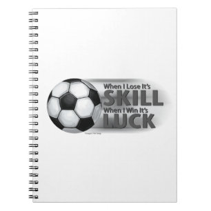 Lose Skill Win Luck Soccer Notebook