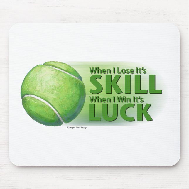 Lose Skill Win Luck Tennis Ball Mouse Pad (Front)