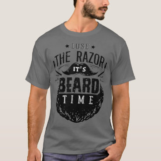 lose the razor its beard time 3 T-Shirt