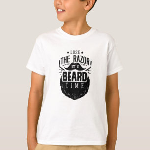 Lose the razor its Beard time T-Shirt