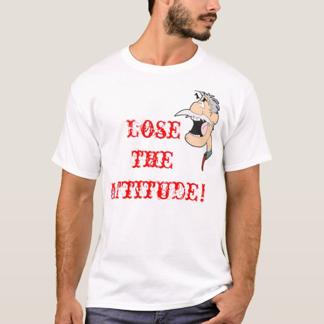 Lose theAttitude! T-Shirt (Front)