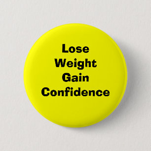 Lose weight gain confidence 2 inch round button