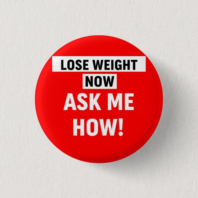 Lose Weight Now Ask Me How Button (Front)