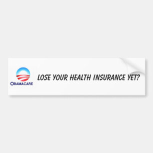 Lose your health insurance? bumper sticker