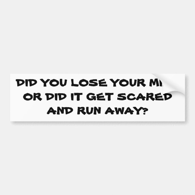 Lose Your Mind or Did It Run Away? Bumper Sticker (Front)