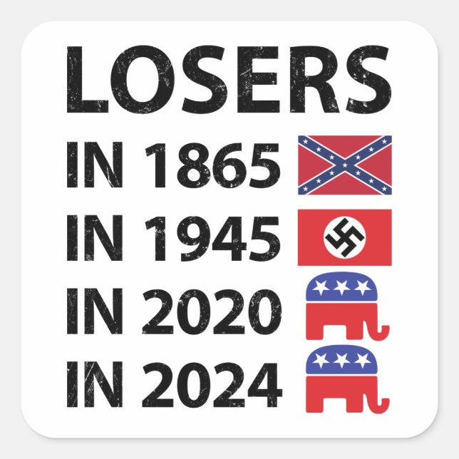 Losers in 1865 Losers in 1945 Losers in 2020 Loser Square Sticker (Front)