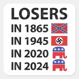 Losers in 1865 Losers in 1945 Losers in 2020 Loser Square Sticker
