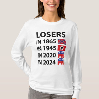 Losers in 1865 Losers in 1945 Losers in 2020 Loser T-Shirt