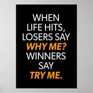 Losers Say Why Me, Winners Say Try Me - Motivation Poster