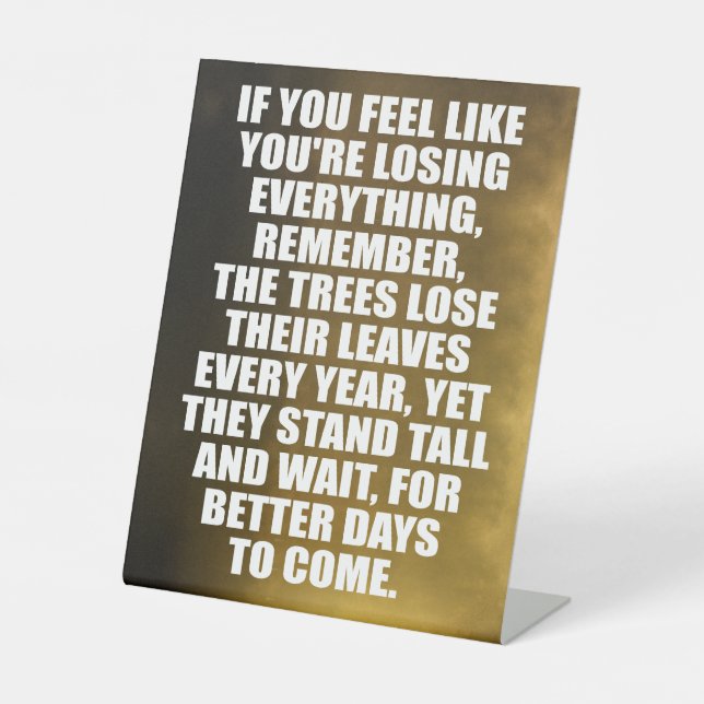 Losing Everything? Remember the Trees Pedestal Sign (Front)