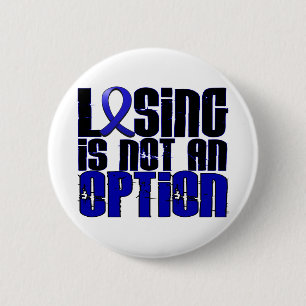 Losing Is Not An Option Rectal Cancer 2 Inch Round Button