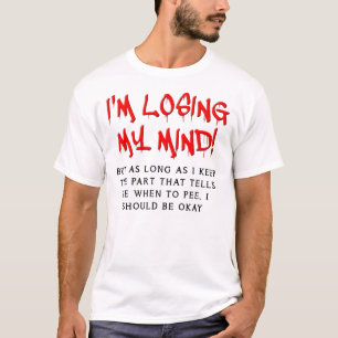 Losing My Mind Funny T-Shirt