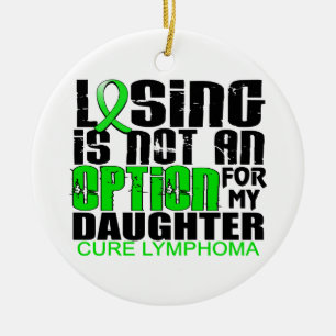 Losing Not Option Lymphoma Daughter Ceramic Ornament