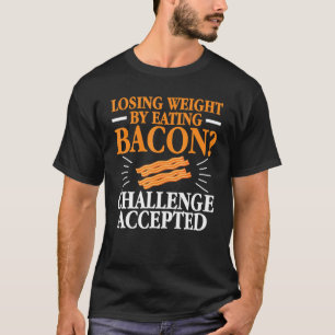 Losing Weight By Eating Bacon Ketosis Keto Diet De T-Shirt