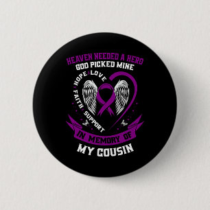 Loss In Memory of Cousin Pancreatic Cancer Awarene 2 Inch Round Button