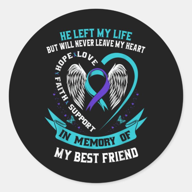 Loss In Memory Of My Friend Suicide Awareness  Classic Round Sticker (Front)
