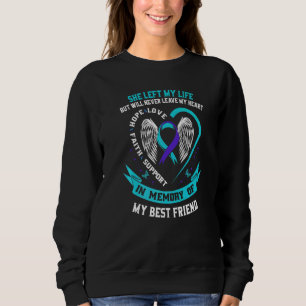 Loss Of Best Friend Memorial  Women Suicide Awaren Sweatshirt