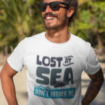 Lost at Sea Don't Bother Me Cruise Trip T-Shirt<br><div class="desc">This design was created though digital art. You may change the style of this shirt by choosing More > under the style option. It may be personalized by clicking the customize button and changing the colour, adding a name, initials or your favourite words. Contact me at colorflowcreations@gmail.com if you with...</div>