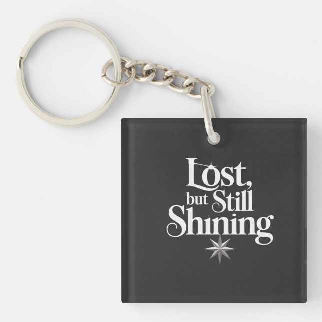 Lost, but Still Shining Keychain (Front)