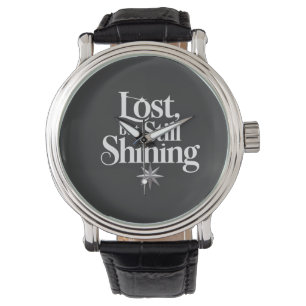 Lost, but Still Shining Watch