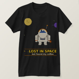 Lost in Space But Found My Coffee Funny Astronau T-Shirt