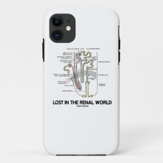 Lost In The Renal World (Kidney Nephron) iPhone 11 Case