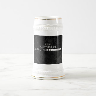 lost my job beer stein
