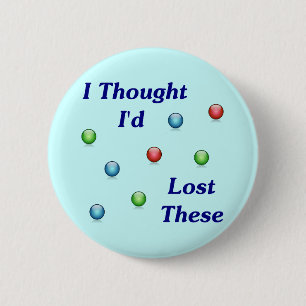 Lost My Marbles 2 Inch Round Button