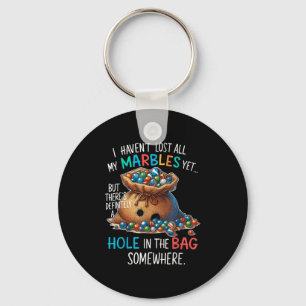 Lost My Marbles Funny Aging Humor Marbles Yet But  Keychain