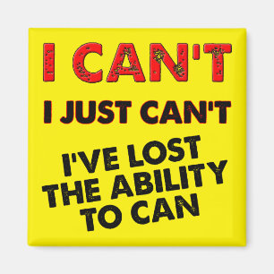 Lost The Ability To Can Funny Fridge Magnet