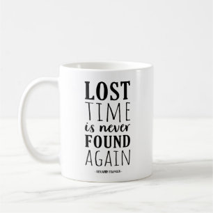 Lost Time is Never Found Again   Benjamin Franklin Coffee Mug