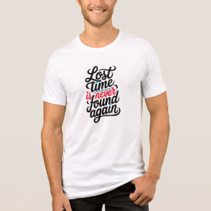 Lost Time Is Never Found Again Tee