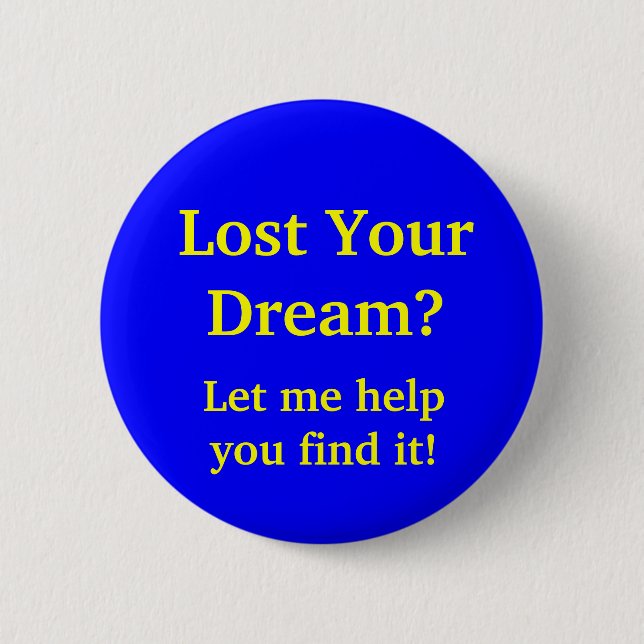 Lost Your Dream? Let me help you find it! 2 Inch Round Button (Front)