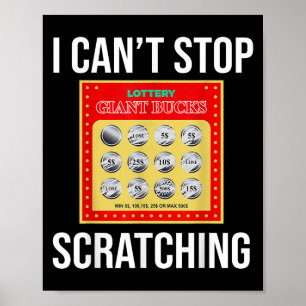 Lottery I Can't Stop Scratching - Scratch Ticket Poster