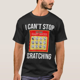Lottery I Can't Stop Scratching - Scratch Ticket T-Shirt