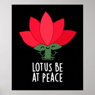 Lotus Be At Peace Funny Plant Pun Dark BG Poster