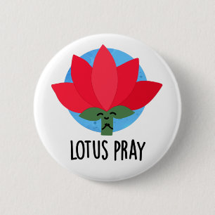 Lotus Pray Funny Plant Pun  2 Inch Round Button