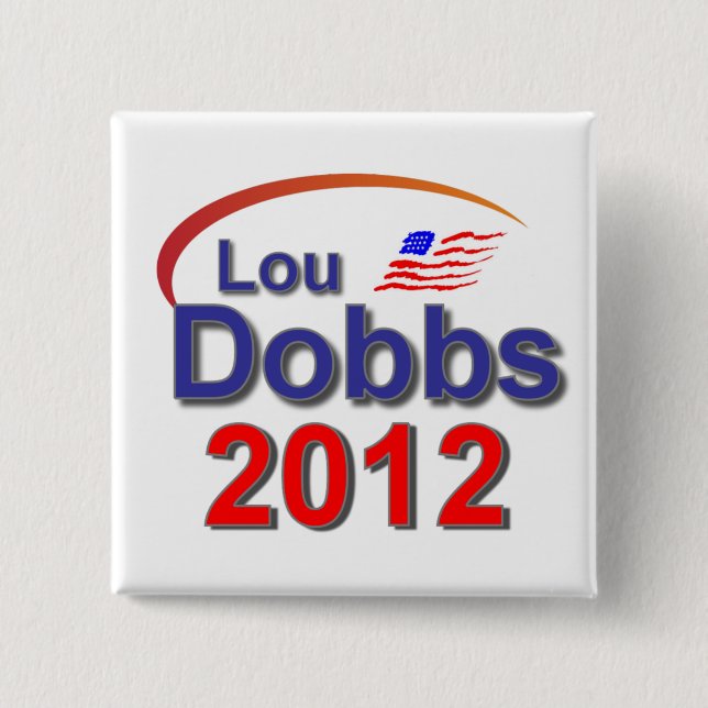 Lou Dobbs 2012 2 Inch Square Button (Front)
