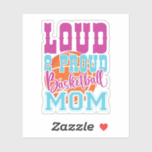 Loud And Proud Basketball Mom